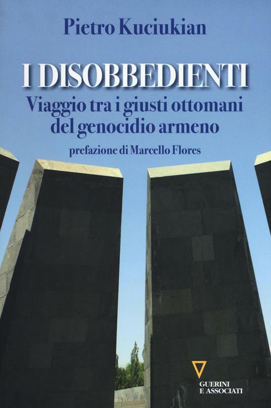 Pietro Kuciukian: I disobbedienti (Paperback, Italiano language, 2016, Guerini e Associati)