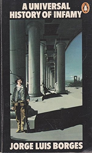 Jorge Luis Borges: Universal History of Infamy (1975, PENGUIN)