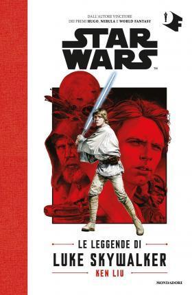 Ken Liu: Le leggende di Luke Skywalker. Star Wars (Italian language, 2019)