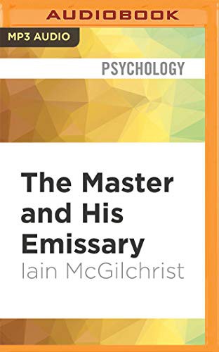 Iain McGilchrist, Dennis Kleinman: The Master and His Emissary (AudiobookFormat, 2020, Audible Studios on Brilliance Audio, Audible Studios on Brilliance)