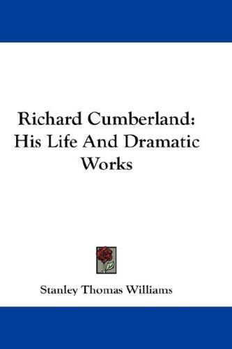 Stanley Thomas Williams: Richard Cumberland (Hardcover, 2007, Kessinger Publishing, LLC)