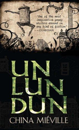 China Miéville: UN LUN DUN (2007, MACMILLAN CHILDREN\'S BOOKS)