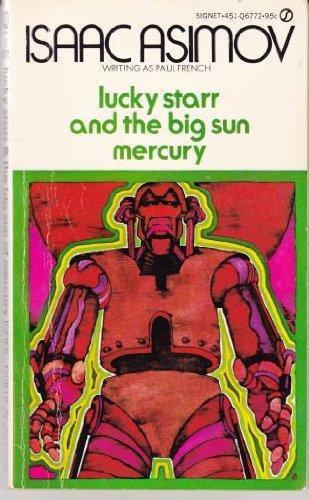Isaac Asimov: Lucky Starr and the Big Sun of Mercury (Lucky Starr, #4) (1972)