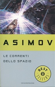 Isaac Asimov: Le correnti dello spazio (Paperback, Italian language, 1994, Mondadori)
