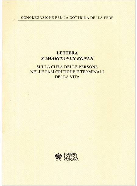 Congregazione Per La Dottrina Della Fede: Samaritanus bonus. Lettera sulla cura delle persone nelle fasi critiche e terminali della vita (Italian language, 2020, Libreria Editrice Vaticana)