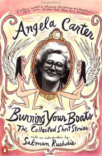 Angela Carter: Burning Your Boats (Penguin)