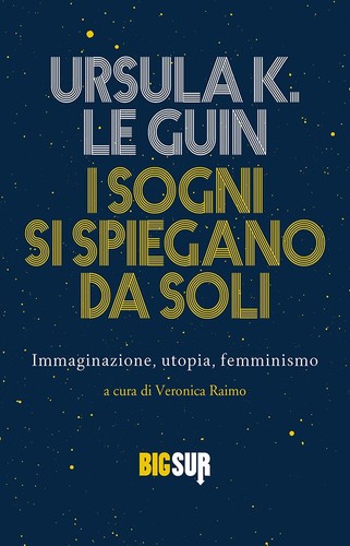 Ursula K. Le Guin: I sogni si spiegano da soli (Paperback, italiano language, 2022, SUR)