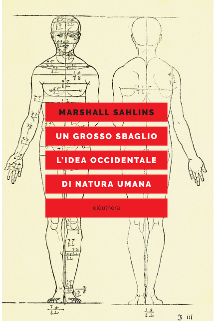 Marshall David Sahlins: Un grosso sbaglio l’idea occidentale di natura umana (Paperback, Italiano language, 2023, Elèuthera)