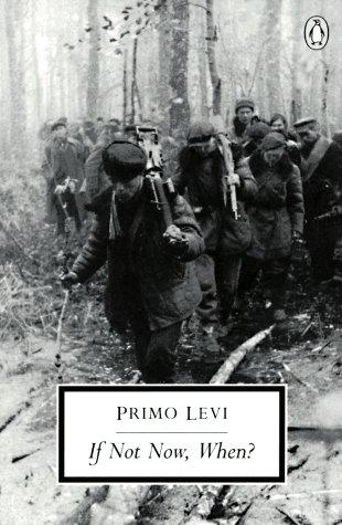 Primo Levi: If Not Now, When? (Paperback, 1995, Penguin Classics)