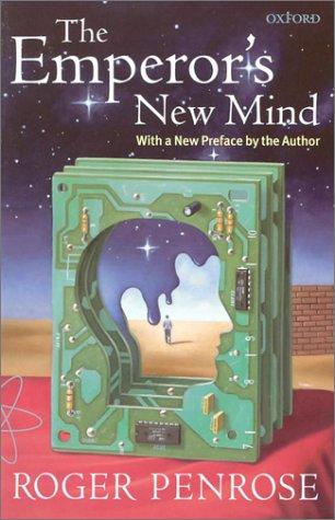 Roger Penrose: The Emperor's New Mind (2002, Oxford University Press, USA)