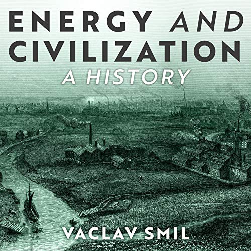 Vaclav Smil, David Colacci: Energy and Civilization (AudiobookFormat, 2018, Gildan Media)
