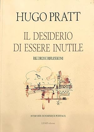 Hugo Pratt: Il desiderio di essere inutile (Italian language, 1996, Lizard)