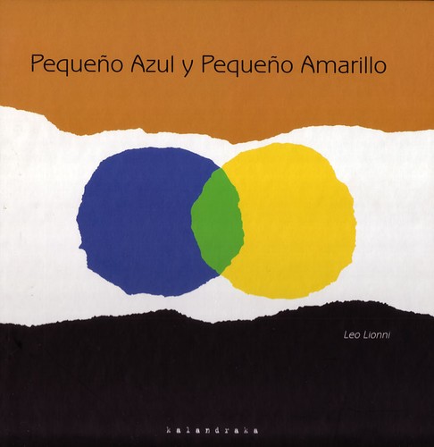 Leo Lionni: Pequeño azul y pequeño amarillo (2016, kalandraka)