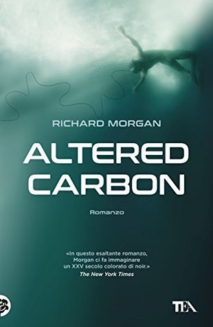Richard Morgan: Altered Carbon (Paperback, Italian language, 2018, TEA)