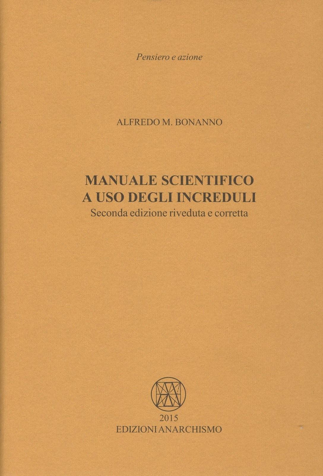 Alfredo Maria Bonanno: Manuale scientifico ad uso degli increduli (italiano language, 2015, Edizioni anarchismo)