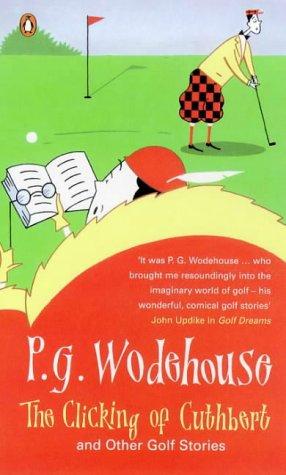 P. G. Wodehouse: Clicking of Cuthbert (Paperback, 1999, Penguin Putnam~trade)