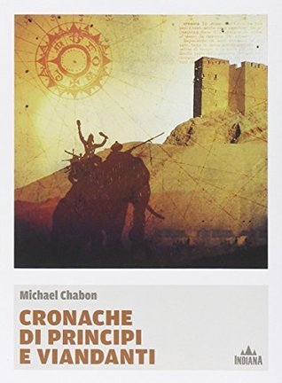 Michael Chabon: Cronache di principi e viandanti (Paperback, Italiano language, 2014, Indiana)