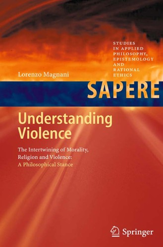 Lorenzo Magnani: Understanding violence (2011, Springer-Verlag)