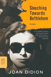 Joan Didion: Slouching Towards Bethlehem: Essays (2008, Farrar, Straus and Giroux)