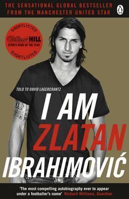 Zlatan Ibrahimović, David Lagercrantz: I Am Zlatan (2013)