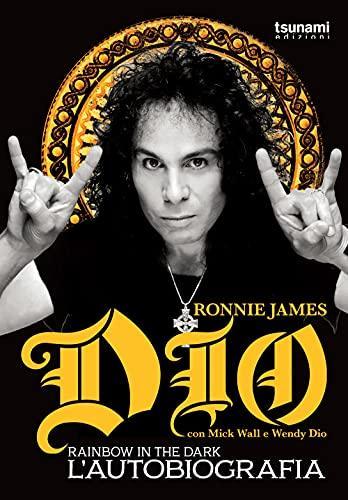 Ronnie James Dio Wall Mick Dio Wendy: Dio Rainbow in the dark. L'autobiografia (Italian language)