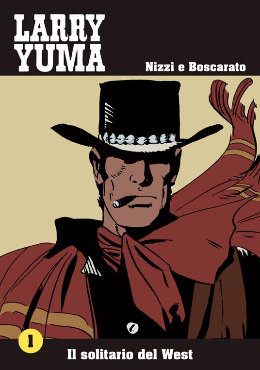 Claudio Nizzi, Carlo Boscarato: Larry Yuma (Hardcover, Italian language, 2013, Allagalla)