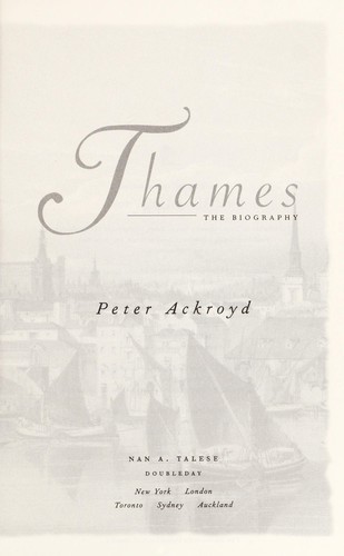 Peter Ackroyd: Thames (2008, Nan A. Talese/Doubleday)