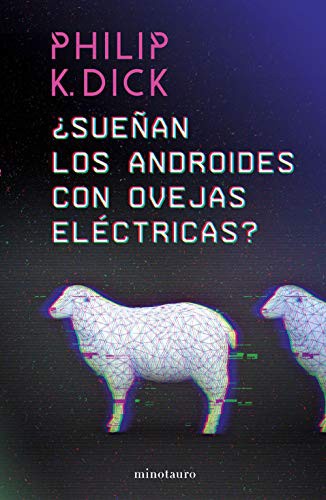 Miguel Antón, Philip K. Dick: ¿Sueñan los androides con ovejas eléctricas? (Paperback, 2019, MINOTAURO, Minotauro)