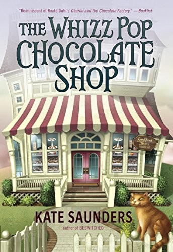 Kate Saunders: The Whizz Pop Chocolate Shop (2014, Yearling)