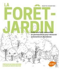 Martin Crawford: La forêt-jardin  - Créer une forêt comestible en permaculture pour retrouver autonomie et abondance (French language)