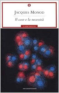 Il caso e la necessità : saggio sulla filosofia naturale della biologia contemporanea (Italian language, 2001)