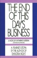 Katharine Burdekin: The end of this day's business (1989, Feminist Press at the City University of New York, Distributed by Talman Co)