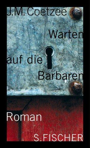 J. M. Coetzee: Warten auf die Barbaren. (German language, 2001, Fischer (S.), Frankfurt)