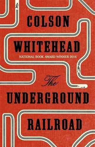 Colson Whitehead, Colson Whitehead: The Underground Railroad (2016, Little, Brown Book Group Limited)