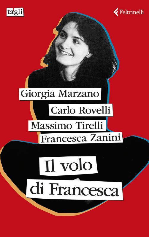 Francesca Zanini, Carlo Rovelli, Giorgia Marzano, Massimo Tirelli: Il volo di Francesca (Paperback, Feltrinelli)