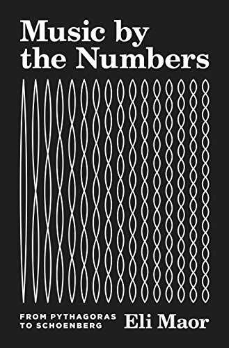 Eli Maor: Music by the Numbers (2018, Princeton University Press)