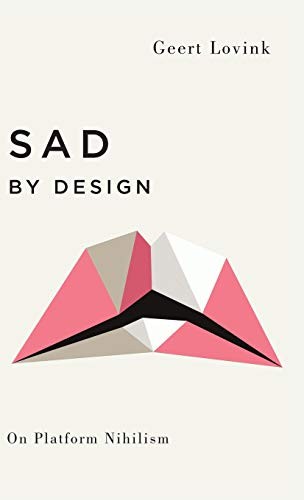 Geert Lovink: Sad by Design (Hardcover, 2019, Pluto Press)