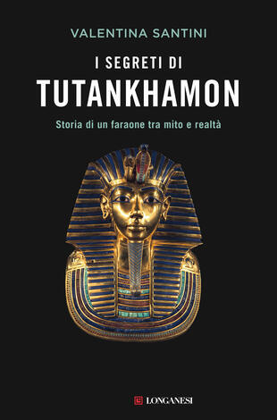 Valentina Santini: I segreti di Tutankhamon (Italian language, 2022, Longanesi)