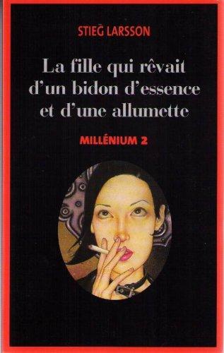 Stieg Larsson: La fille qui rêvait d'un bidon d'essence et d'une allumette (French language, 2008)