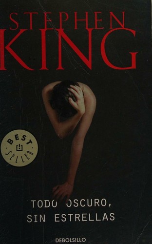 Stephen King, José Óscar Hernández Sendin: Todo oscuro, sin estrellas (Paperback, Spanish language, 2013, Debolsillo)