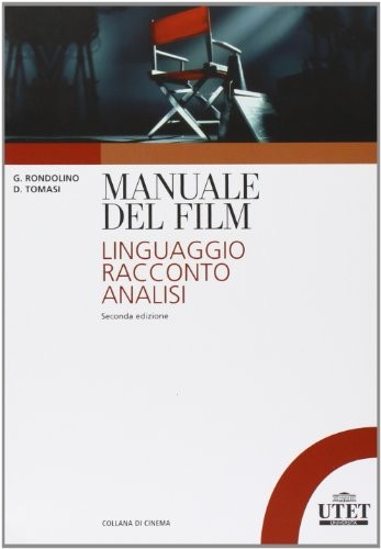 Gianni Rondolino, Dario Tomasi: Manuale del film. Linguaggio, racconto, analisi (Paperback, 2011, Utet Università)