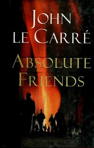 John le Carré: Absolute friends (2004, Little, Brown)