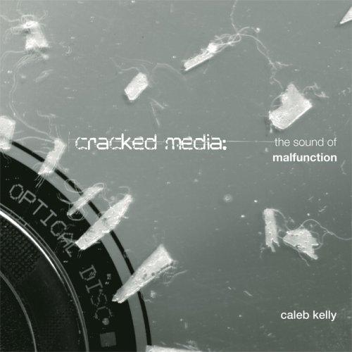 Caleb Kelly: Cracked Media (2009)