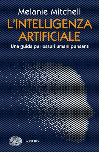 Mitchell, Melanie (Computer scientist): L'intelligenza artificiale (Italian language, 2019, Einaudi)