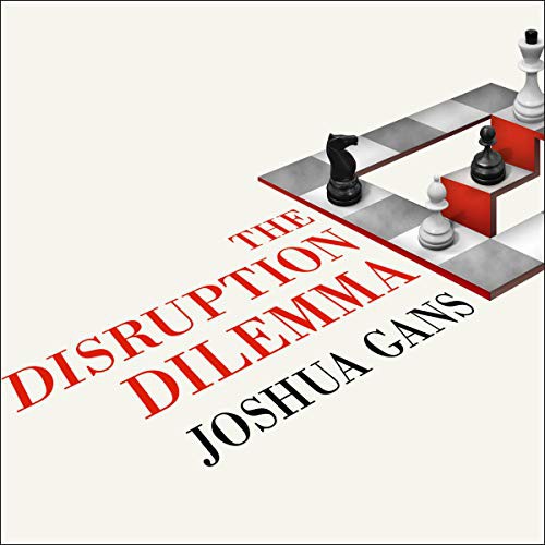 Joshua Gans: The Disruption Dilemma (AudiobookFormat, 2021, Tantor and Blackstone Publishing)