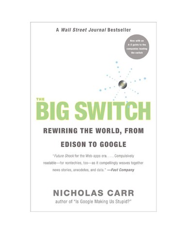 Nicholas Carr: The Big Switch (2008, W. W. Norton)