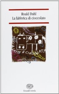 Roald Dahl: La fabbrica di cioccolato (Paperback, Italiano language, 1999, Einaudi scuola)