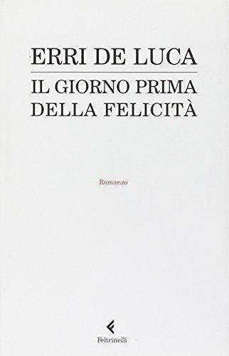 Erri De Luca: Il giorno prima della felicità (Italian language, 2009)