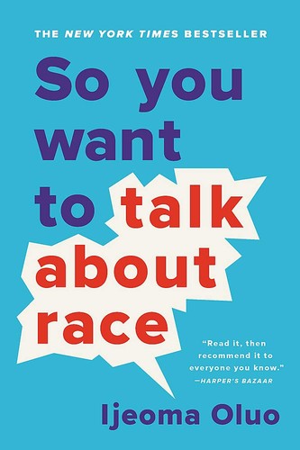 Ijeoma Oluo: So you want to talk about race (2019, Seal Press)