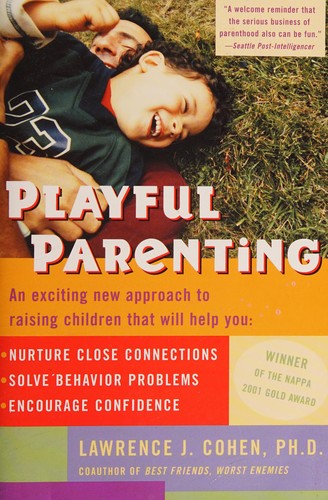 Cohen, Lawrence J. Ph. D.: Playful parenting (2002, Ballantine Books)